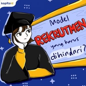 Model Rekrutmen yang Sebaiknya Dihindari