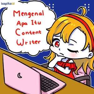 Mengenal Apa Itu Content Writer